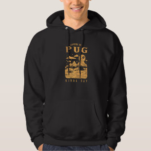 Camping And Pug Kinda Day Pug Dog Chinese Pug Hoodie