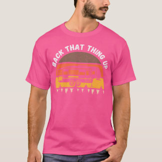 Camping Back That Thing Up Funny Camper Fifth Whee T-Shirt