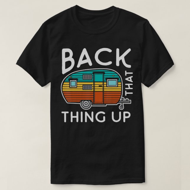 Camping Back That Up Funny Summer Motorhome RV  T-Shirt (Design Front)