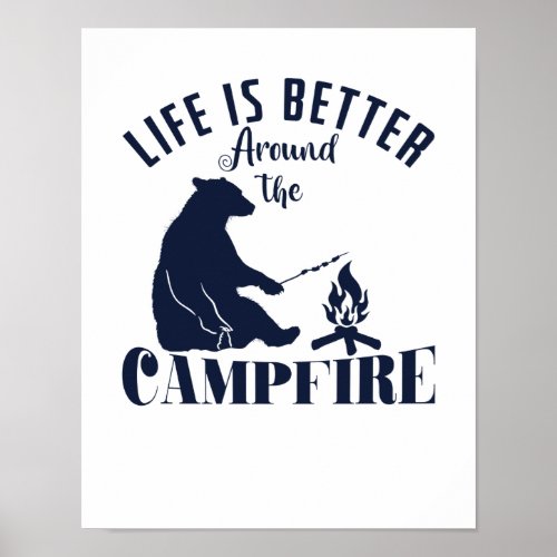 Camping Br am Feuer Life is Better Around the Ca Poster