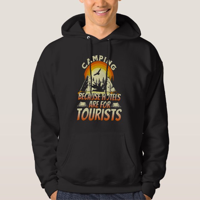Camping Because Hotels Are For Tourists Funny Camp Hoodie (Front)