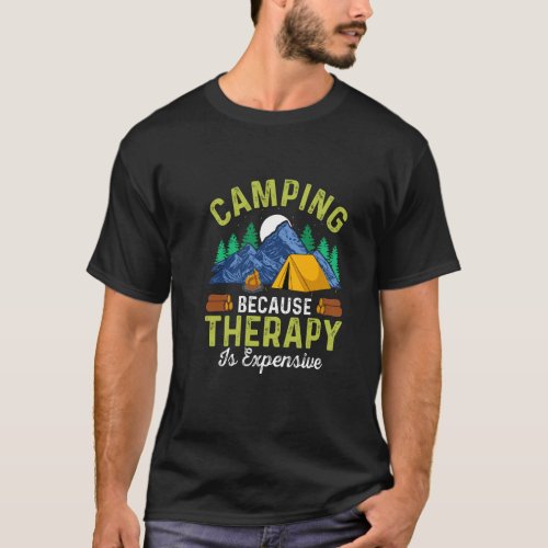 Camping Because Therapy Is Expensive T_Shirt