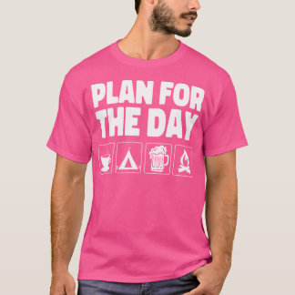Camping Beer Coffee Campfire Plan For The Day T-Shirt