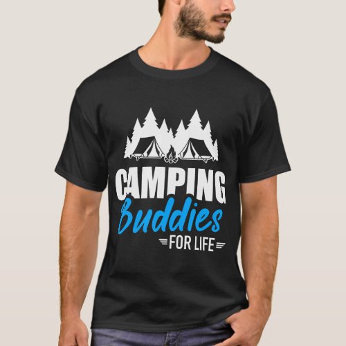 Camping Buddies for life T_Shirt