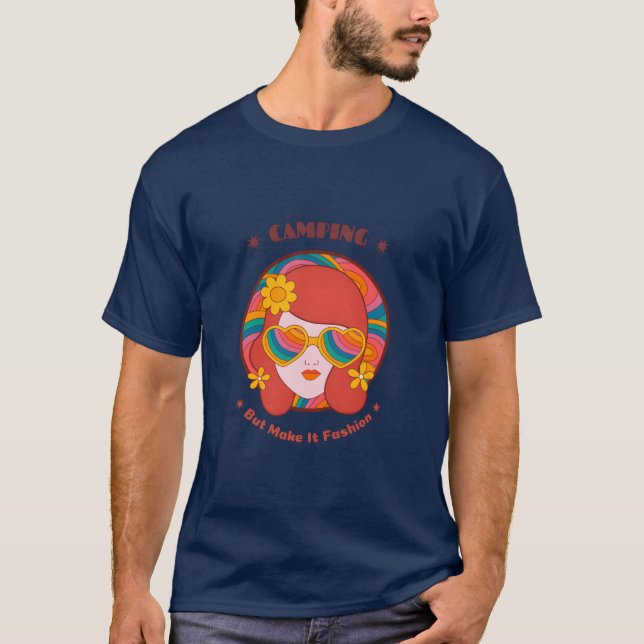 Camping but make it fashion glam camping T-Shirt (Front)