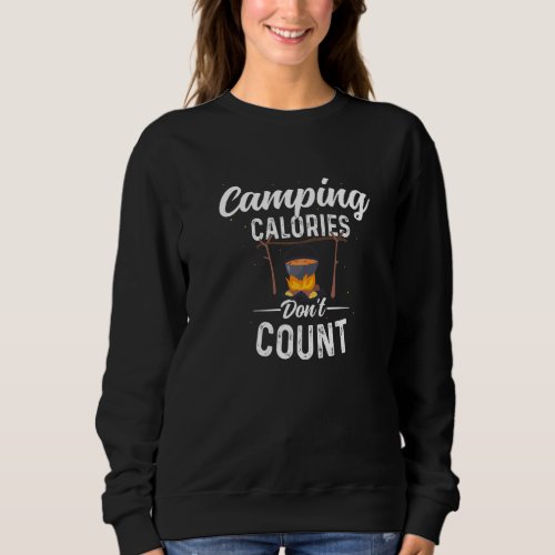 Camping Calories Donu2019t Count  Campfire Food Na Sweatshirt