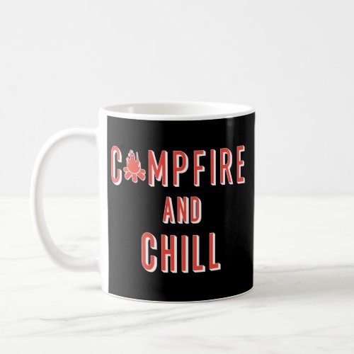 Camping Campfire And Chill Coffee Mug