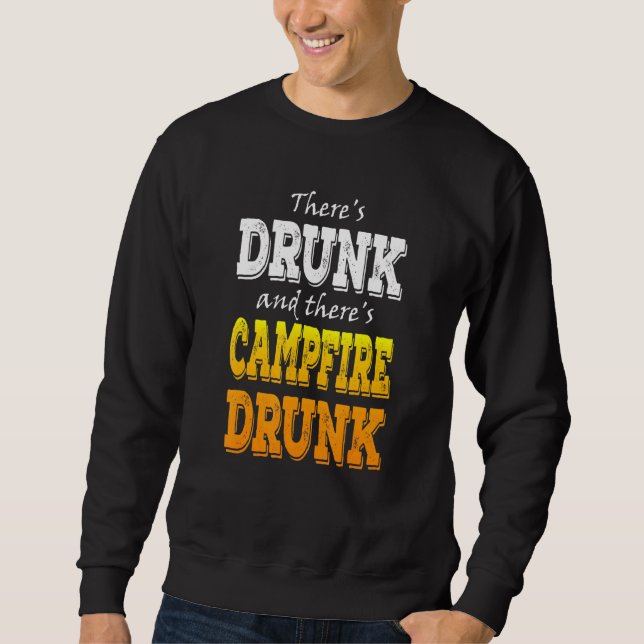 Camping Campfire Drunk Drinking Camp Fire Humor Jo Sweatshirt (Front)