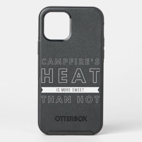 Camping Campfire heat is more sweet than hot _ Hik OtterBox Symmetry iPhone 12 Pro Case