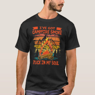 Camping Campfire Smoke Stuck In My Soul Bonfire Ca T-Shirt