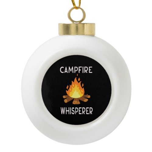 Camping - Campfire Whisperer   Ceramic Ball Christmas Ornament