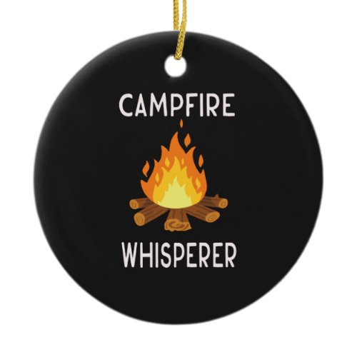 Camping - Campfire Whisperer  Ceramic Ornament