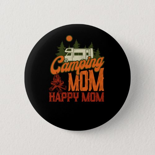Camping Camping Mom Happy Mom Motorhome Family Cam Button