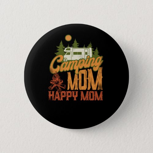 Camping Camping Mom Happy Mom Motorhome Family Cam Button