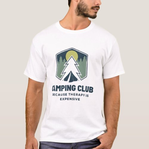 Camping Club because therapy is expensive T_Shirt