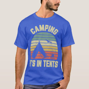Camping Cool Retro Funny Camping Its in gift T-Shirt
