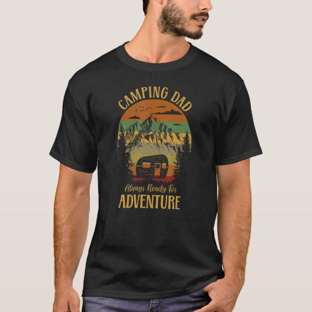 Camping Dad Always Ready For Adventure Camping Lif T-Shirt (Front)