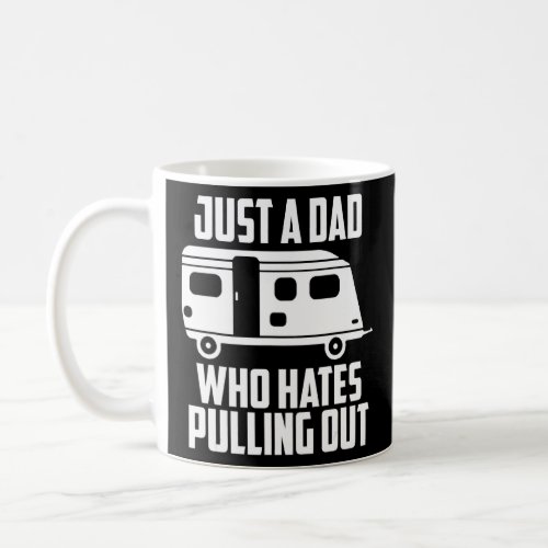 Camping Dad Hates Pulling Out  Coffee Mug