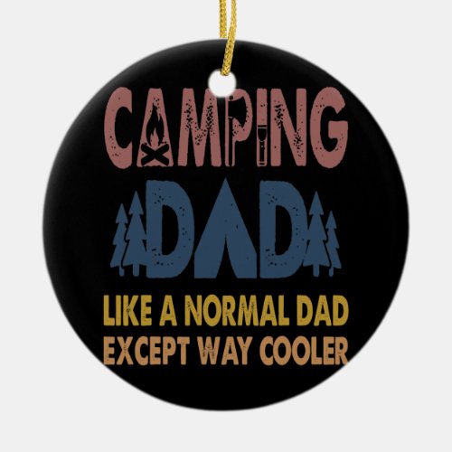 Camping dad like a normal dad except way cooler  ceramic ornament
