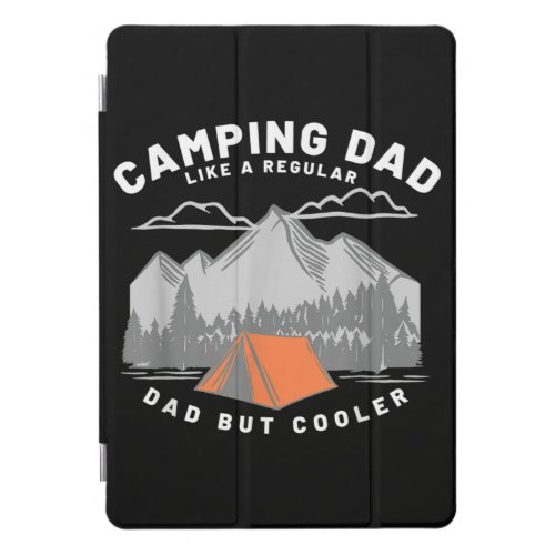 Camping Dad Like A Regular Dad But Cooler iPad Pro Cover