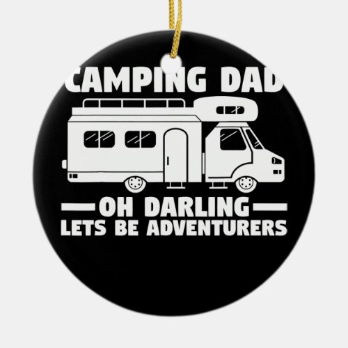 Camping dad oh darling lets be adventurers camper ceramic ornament