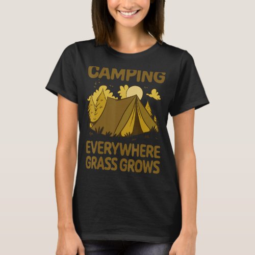 Camping Everywhere Grass Grows  Camper Hiker Holid T_Shirt