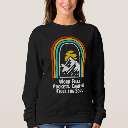 Camping Fills The Soul Motivational Quote Camper Sweatshirt