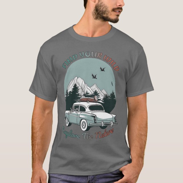 Camping Find Your Wild Eplorehe Nature gift T-Shirt (Front)