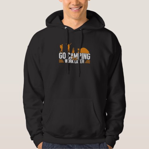 Camping First Work Later Glamping Backpacking Camp Hoodie