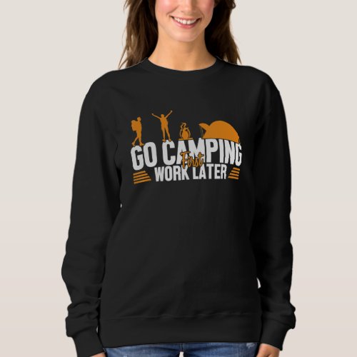 Camping First Work Later Glamping Backpacking Camp Sweatshirt