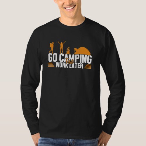 Camping First Work Later Glamping Backpacking Camp T_Shirt