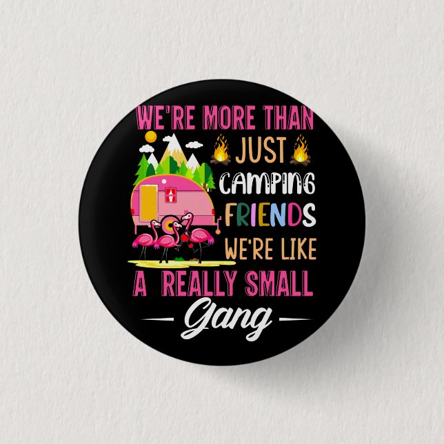 Camping Friends Are Like A Small Gang Button (Front)
