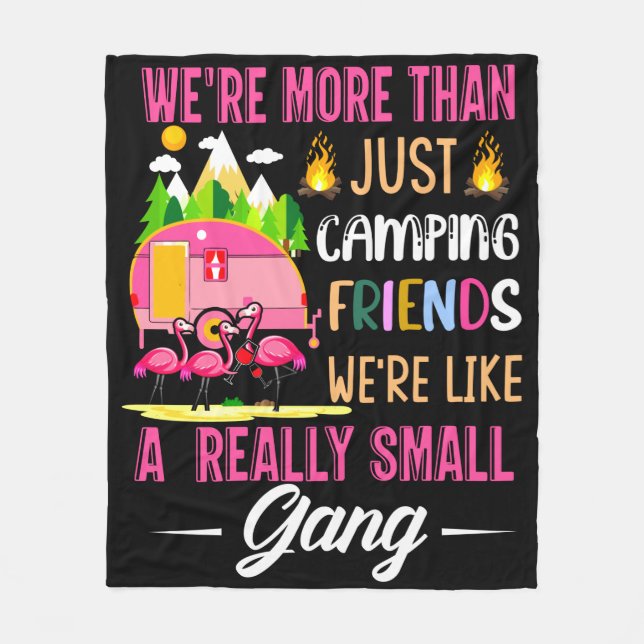 Camping Friends Are Like A Small Gang Fleece Blanket (Front)