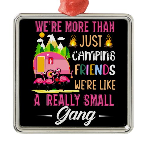 Camping Friends Are Like A Small Gang Metal Ornament