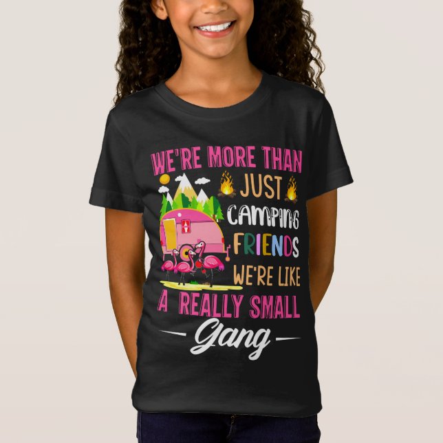 Camping Friends Are Like A Small Gang T-Shirt (Front)