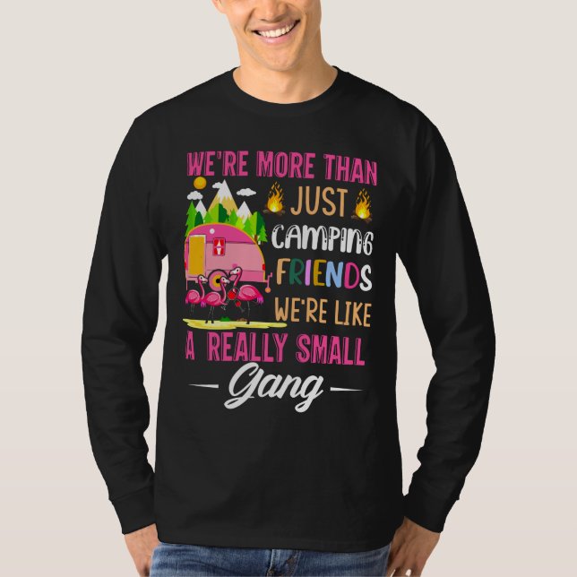 Camping Friends Are Like A Small Gang T-Shirt (Front)