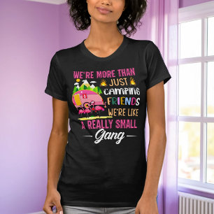Camping Friends Are Like A Small Gang T-Shirt