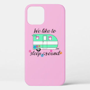Camping Fun / "We like to sleep around!" iPhone 12 Pro Case