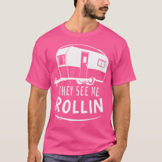Camping Gift Shirt Rv Camper They See Me Rollin