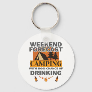 Camping Gift Weekend Camping 100% Chance of Drinki Keychain