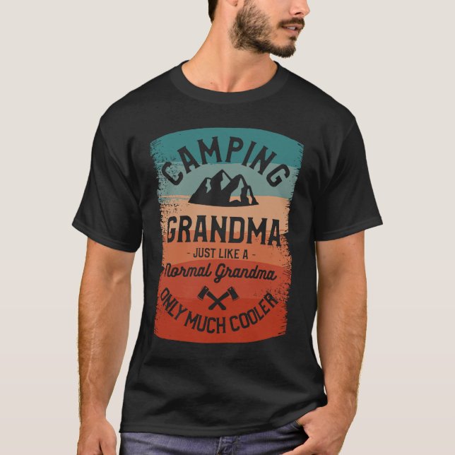 Camping Grandma Just Like A Normal Grandma Only Mu T-Shirt (Front)
