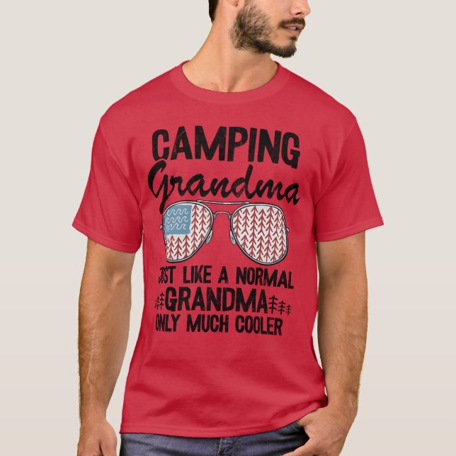 Camping Grandma Just Like A Normal Grandpa Only fa T-Shirt (Front)