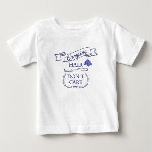Camping Hair Dont Care Baby T_Shirt