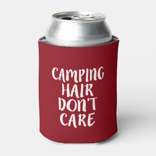 Camping Hair Dont Care funny saying can cooler