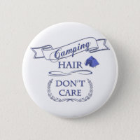 Camping Hair Don't Care Pinback Button