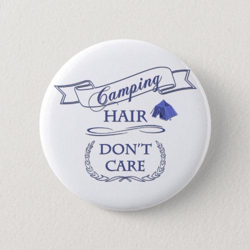 Camping Hair Dont Care Pinback Button