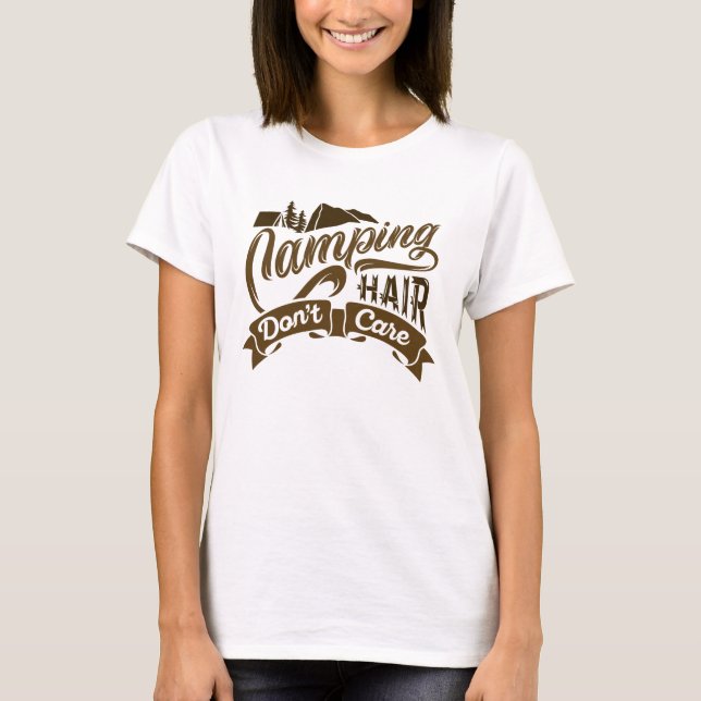 Camping Hair Don't Care T-Shirt (Front)