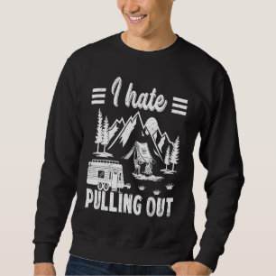 Camping Hiking Life I Hate Pulling Out Camping Bus Sweatshirt
