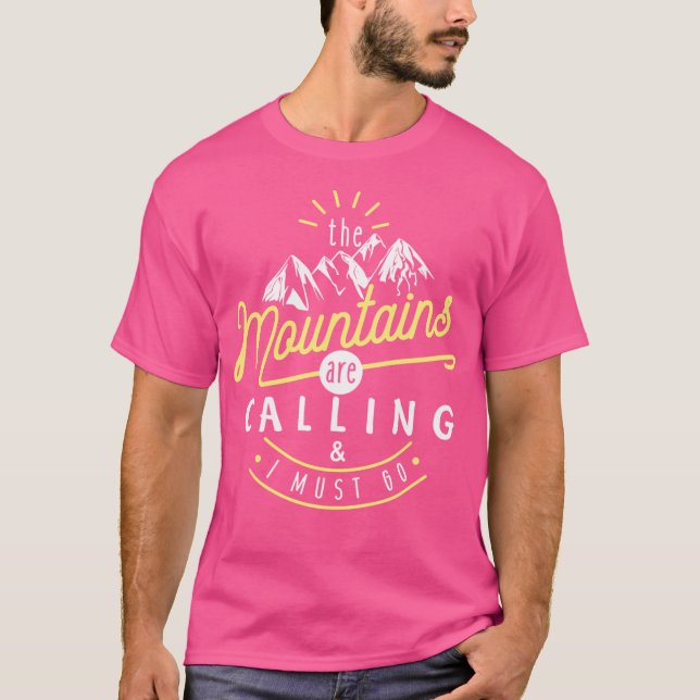 Camping Hiking The Mountains Are Calling And I Mus T-Shirt (Front)