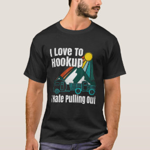 Camping Hookup I Hate Pulling Out Vintage Camper A T-Shirt